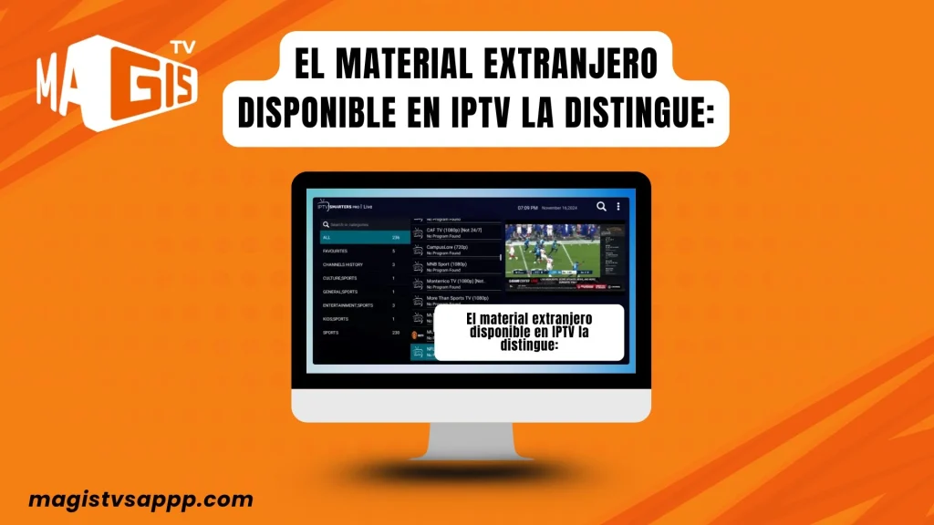 Magis TV vs. IPTV Smarters Pro: ¿Qué aplicación de streaming es mejor? 16 El material extranjero disponible en IPTV la distingue